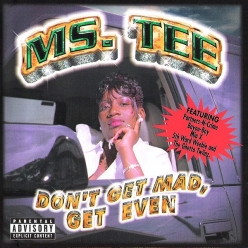 Ms. Tee - Don't Get Mad, Get Even